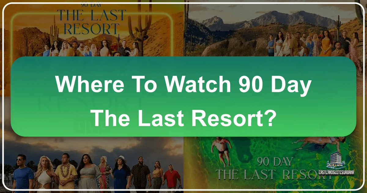 Where to Watch 90 Day: The Last Resort and Discover Your Own Relationship Retreat