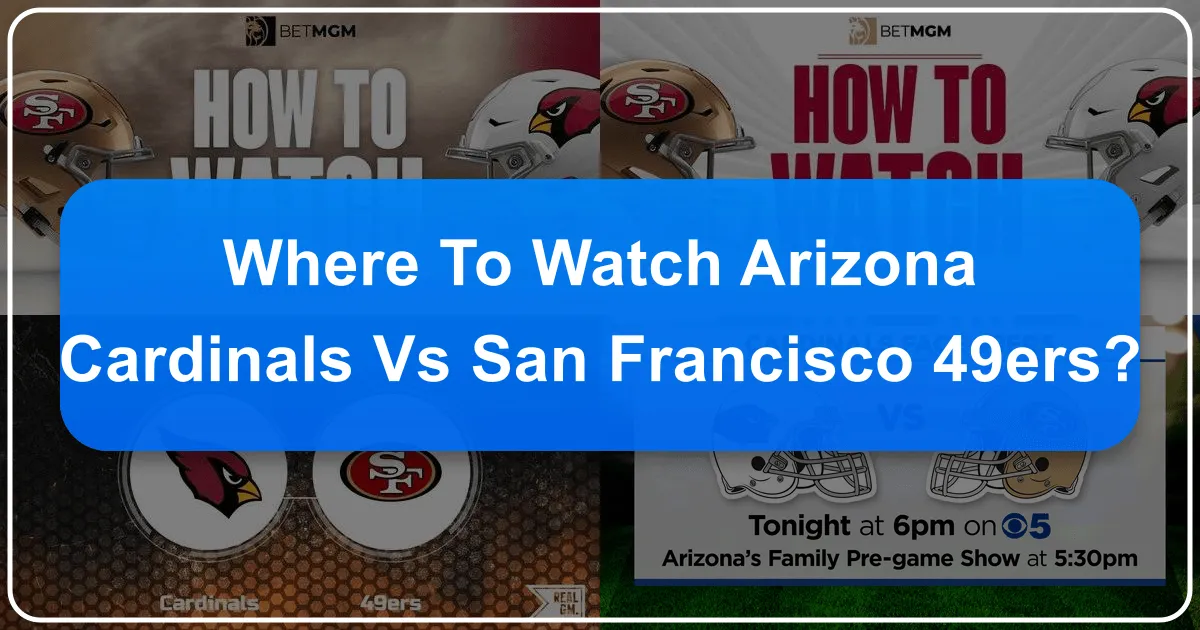 Where to Watch Arizona Cardinals vs 49ers