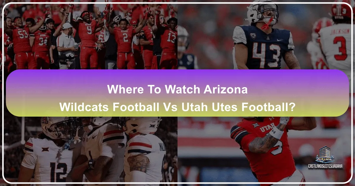 Where to Watch Arizona Wildcats Football vs. Utah Utes Football: Your Ultimate Game Day Guide