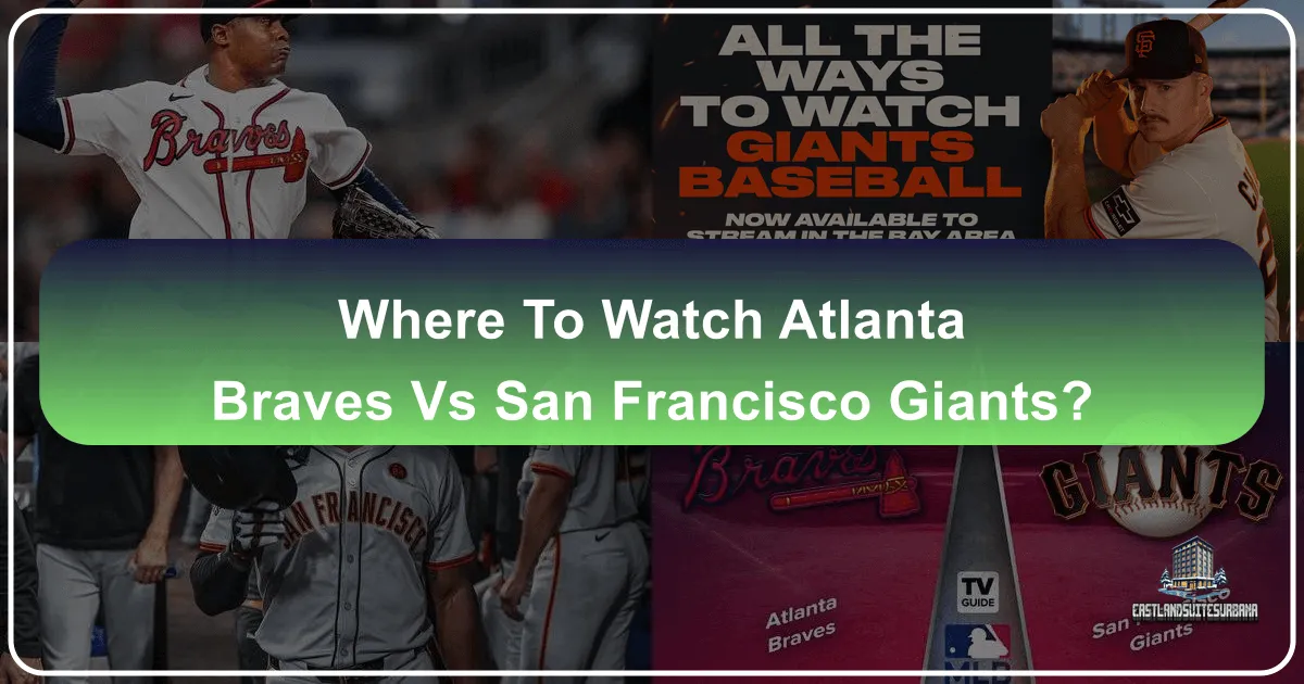 Where To Watch Atlanta Braves Vs San Francisco Giants?