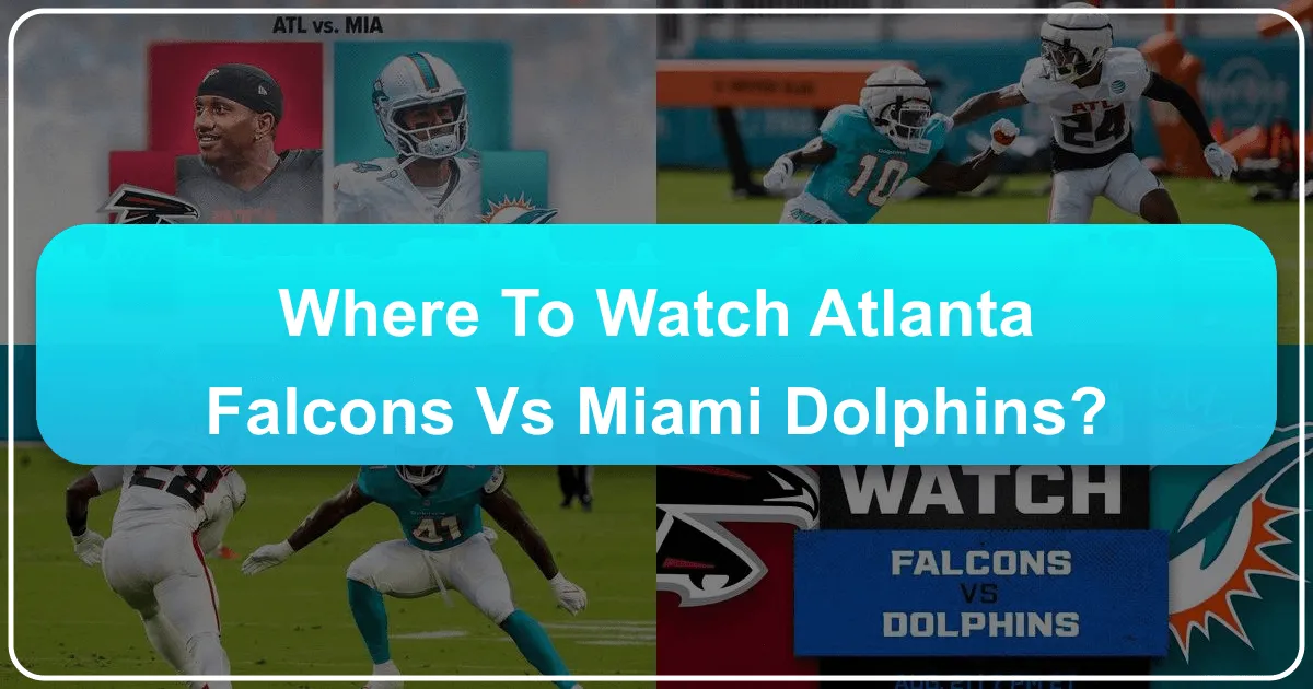 Where to Watch Atlanta Falcons vs Miami Dolphins