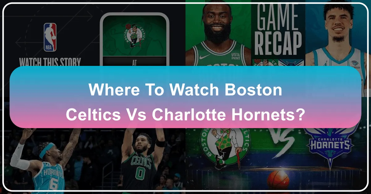 Where to Watch Boston Celtics vs Charlotte Hornets