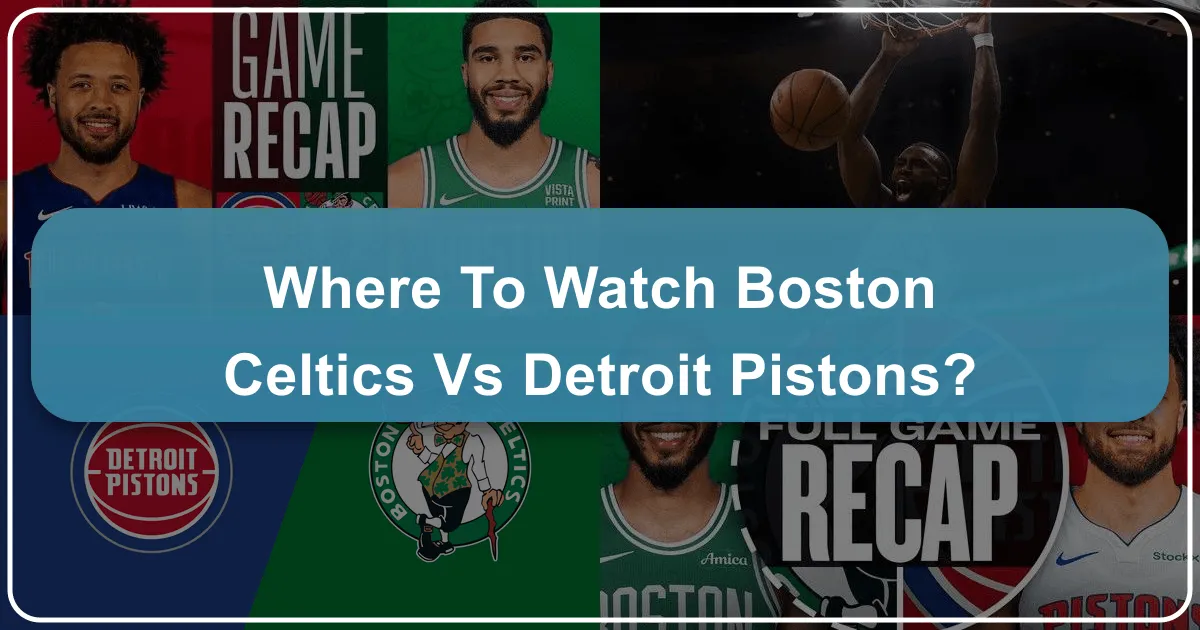 where to watch boston celtics vs detroit pistons