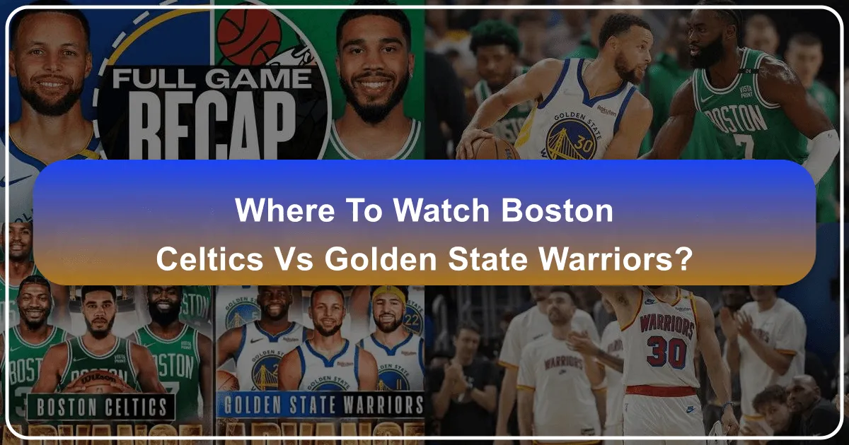Where to Watch Boston Celtics vs. Golden State Warriors: A Guide to Unforgettable Game-Day Experiences