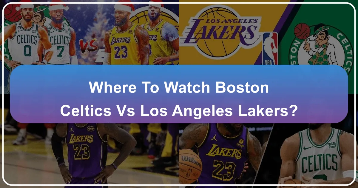 Where to Watch Boston Celtics vs Lakers: Your Ultimate Travel & Accommodation Guide
