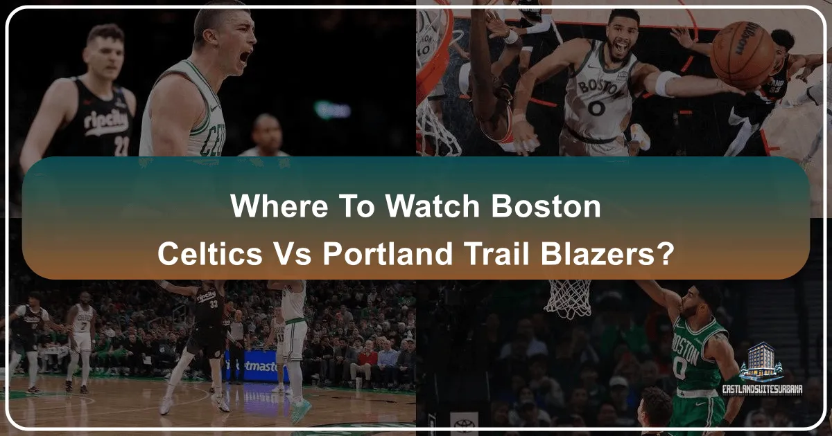 Where to Watch Boston Celtics vs Portland Trail Blazers