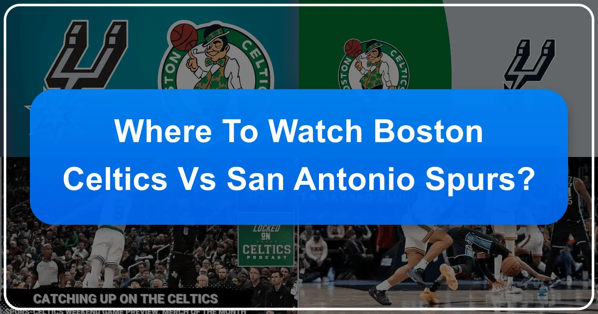 Where to Watch Boston Celtics vs San Antonio Spurs