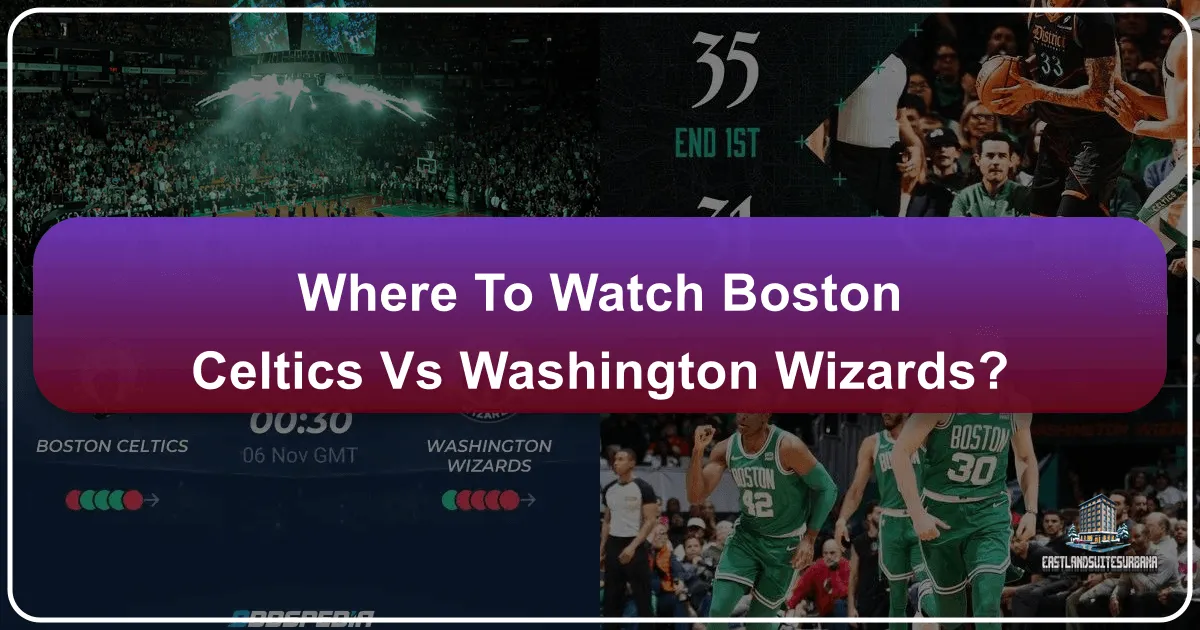 Where to Watch Boston Celtics vs Washington Wizards