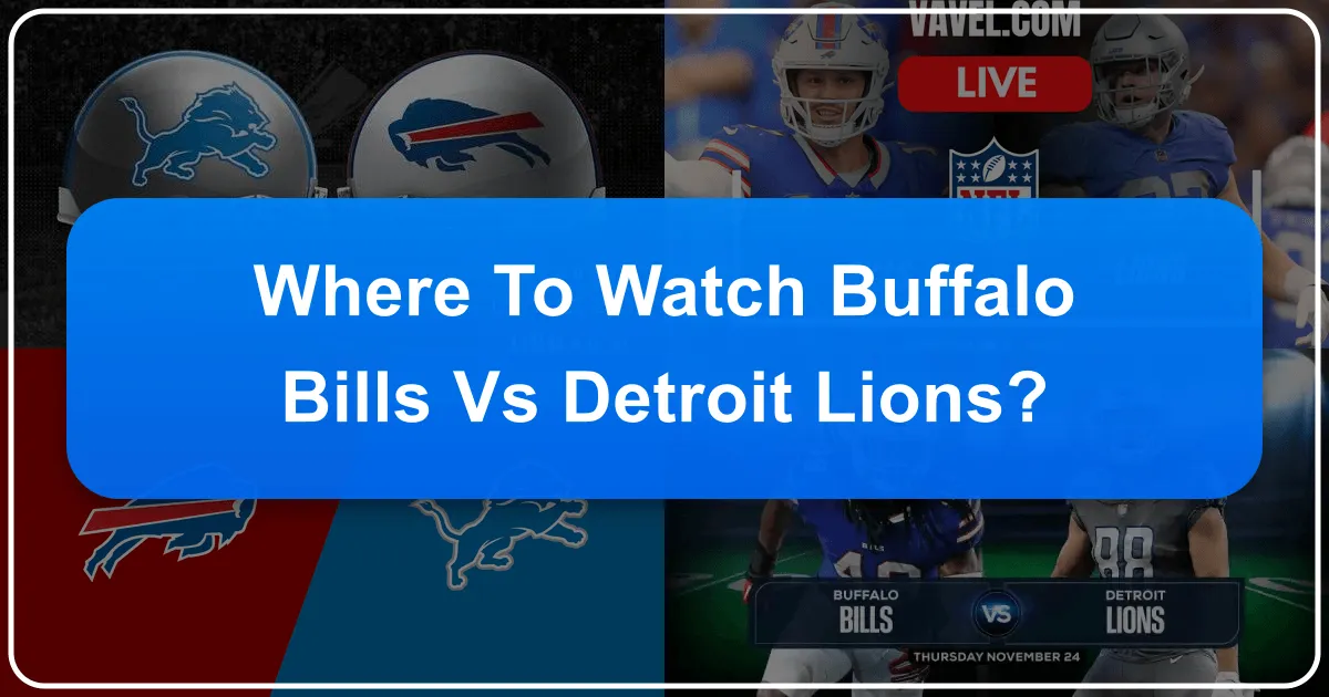 Where to Watch Buffalo Bills vs Detroit Lions: Your Ultimate Game Day Travel Guide