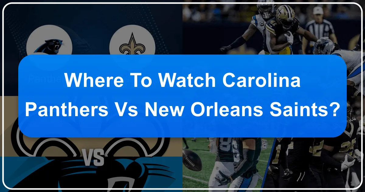 Where to Watch Carolina Panthers vs New Orleans Saints: A Premier Travel Guide for the Ultimate Fan Experience