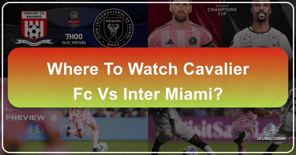 Where to Watch Cavalier FC vs Inter Miami