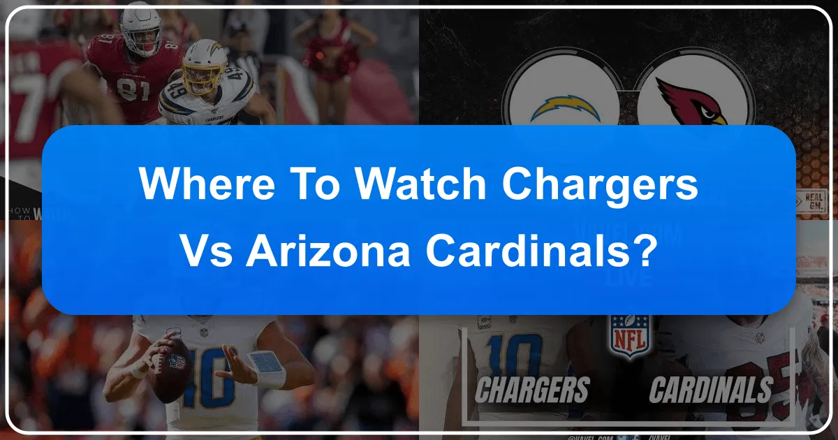 Where to Watch Chargers vs. Arizona Cardinals: Your Ultimate Travel & Accommodation Guide
