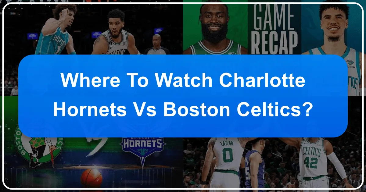 where to watch charlotte hornets vs boston celtics