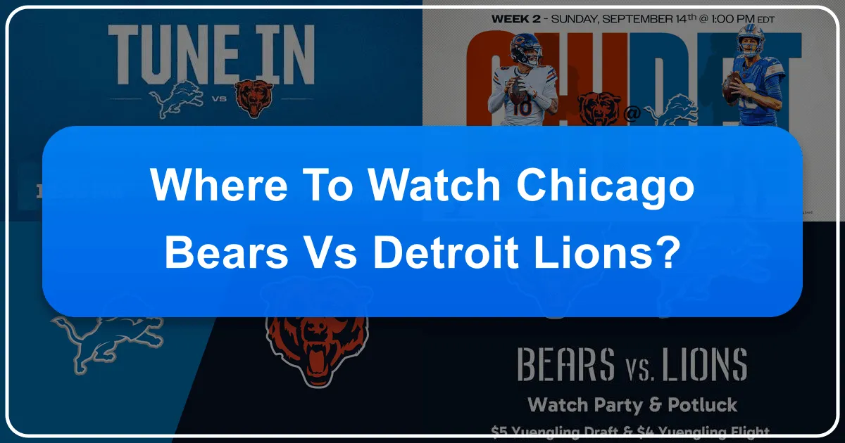 Where to Watch Chicago Bears vs Detroit Lions