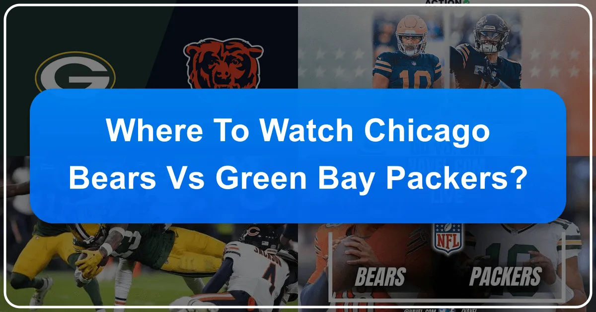 Where to Watch Chicago Bears vs Green Bay Packers