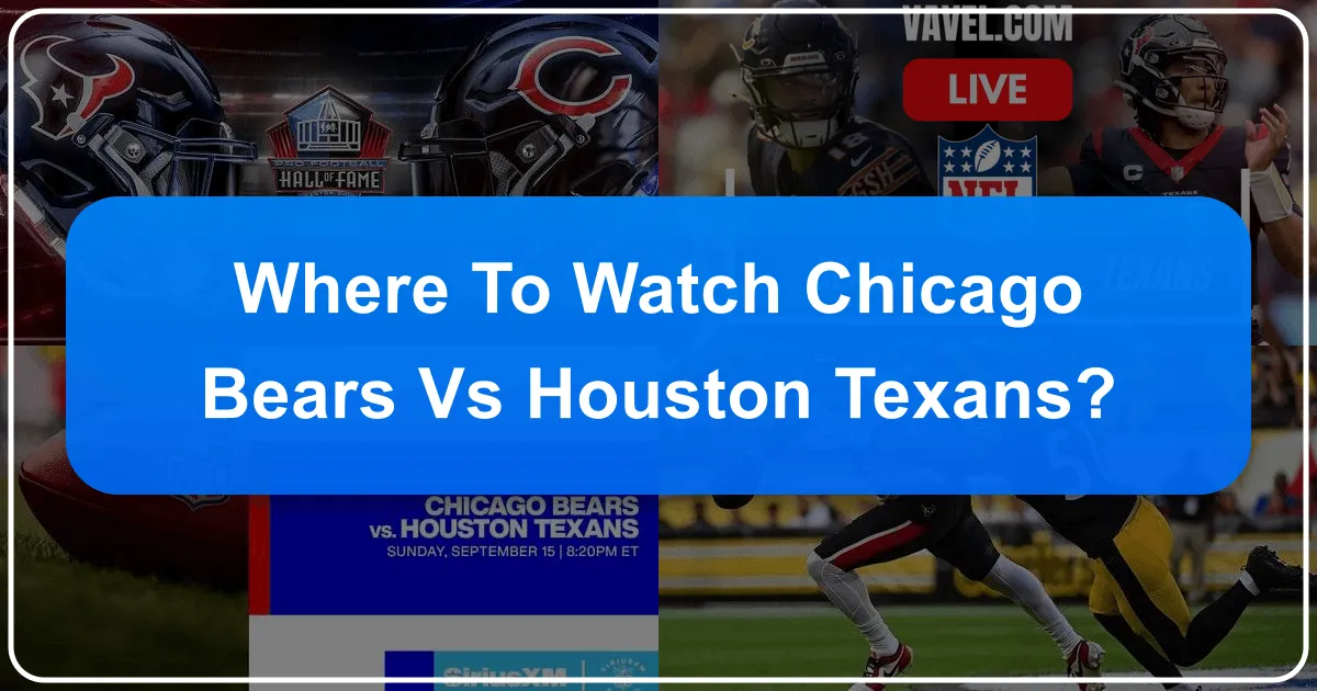 Where to Watch Chicago Bears vs Houston Texans