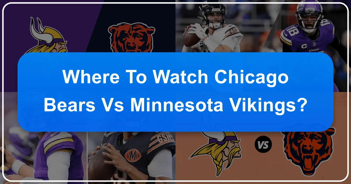 Where to Watch Chicago Bears vs Minnesota Vikings