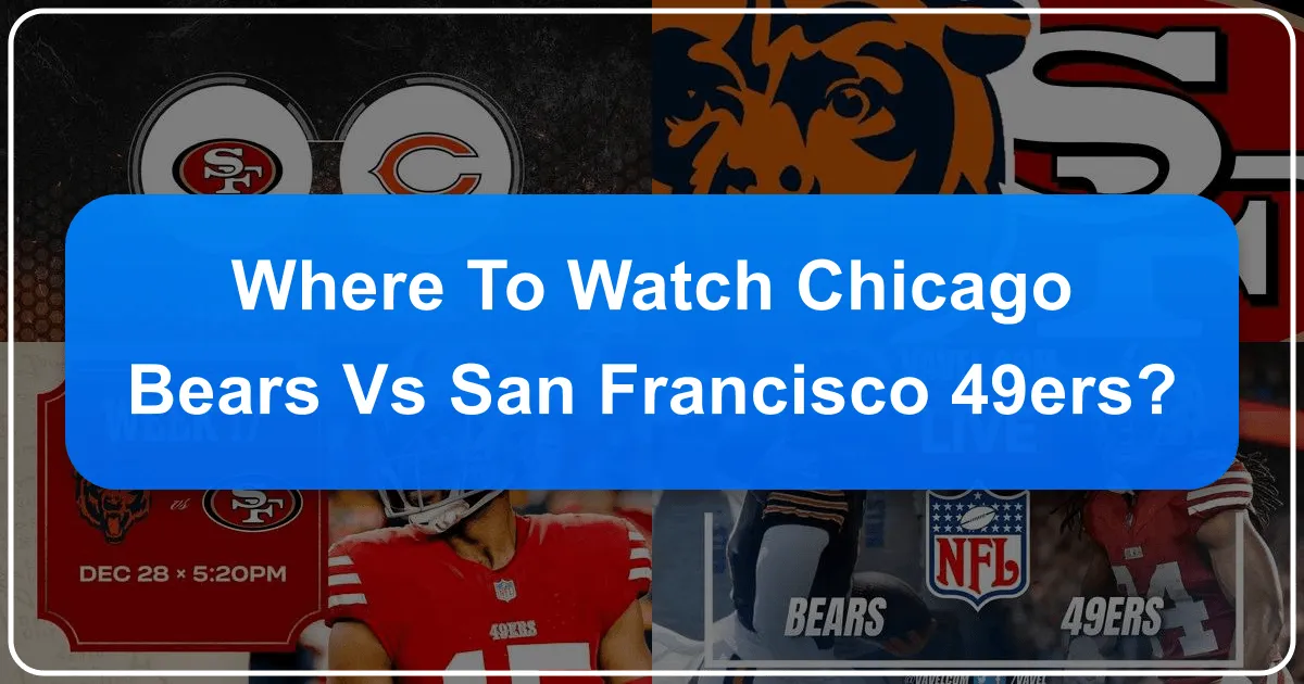 Where to Watch Chicago Bears vs 49ers