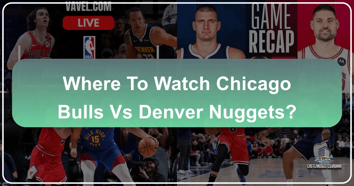 Where to Watch Chicago Bulls vs Denver Nuggets: A Traveler's Ultimate Game Day & City Exploration Guide