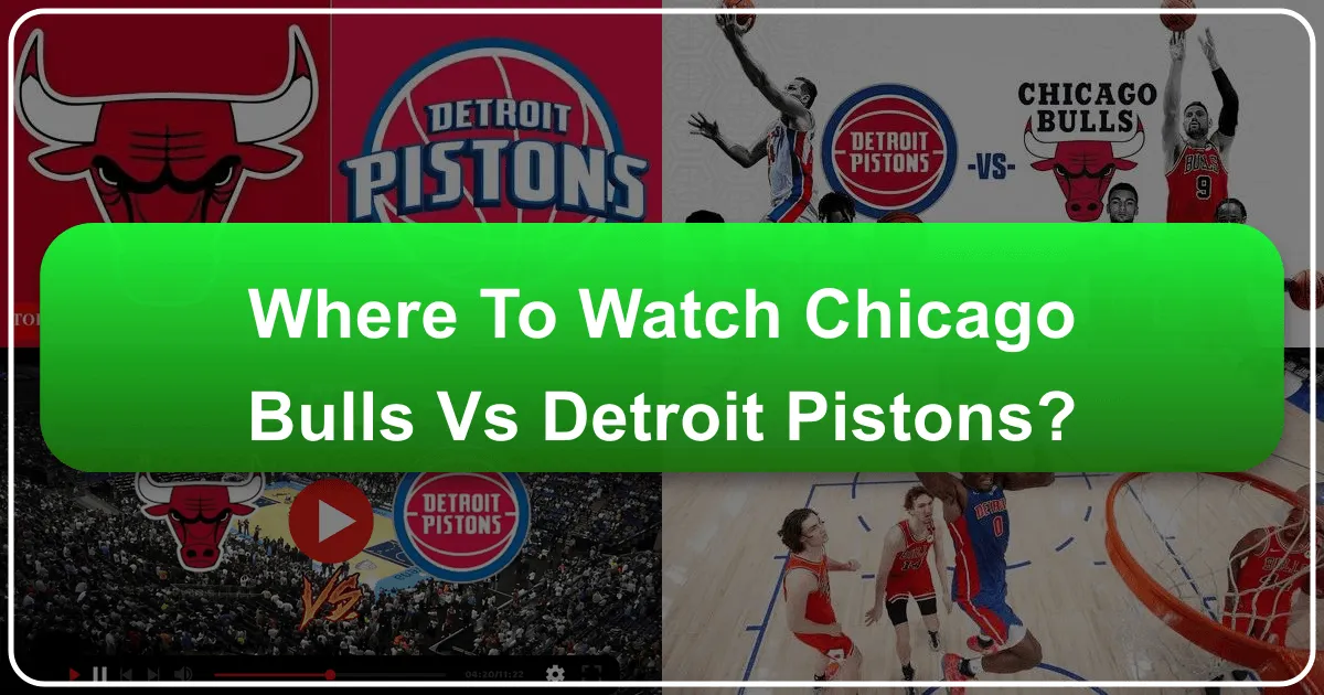 Where to Watch Chicago Bulls vs Detroit Pistons: A Comprehensive Travel and Fan Guide