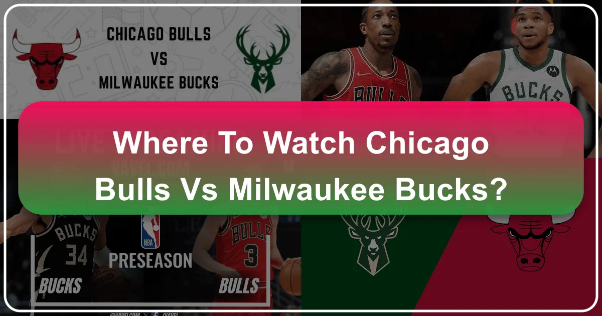 Where to Watch Chicago Bulls vs Milwaukee Bucks