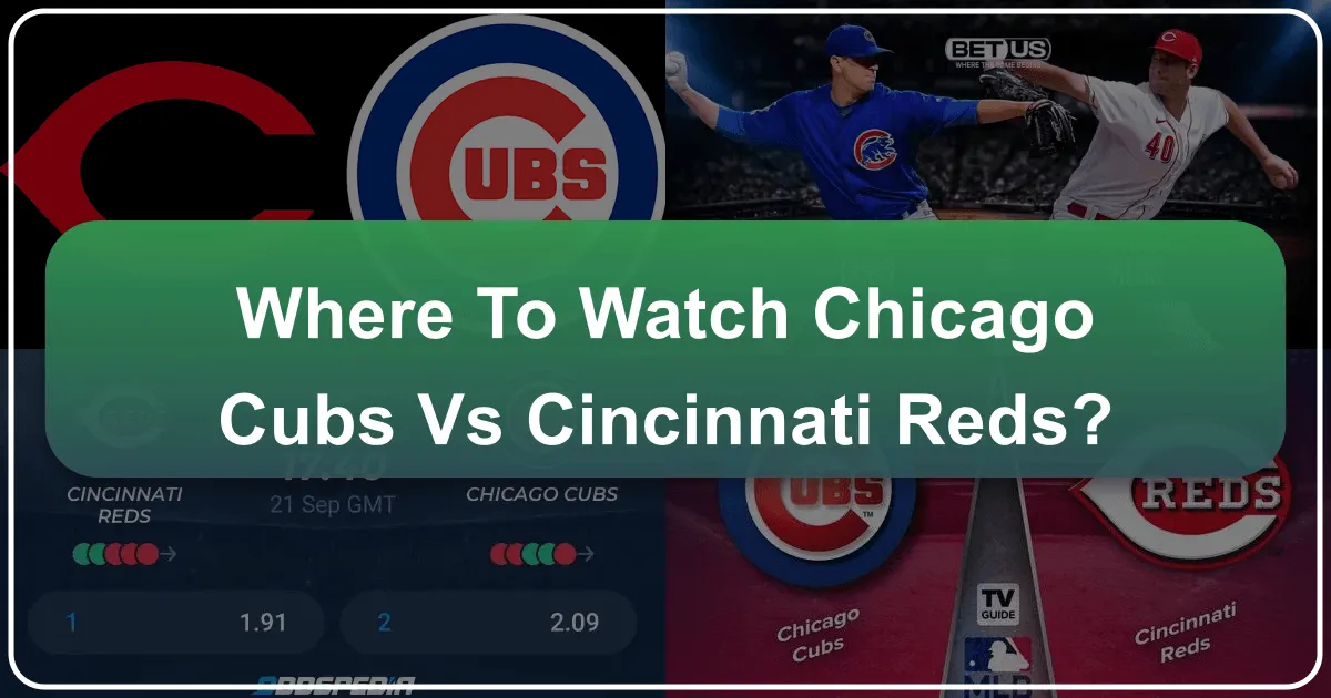 Where to Watch Chicago Cubs vs Cincinnati Reds