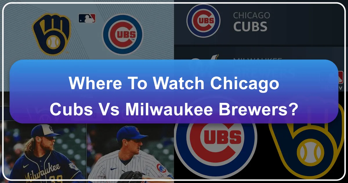 Where to Watch Chicago Cubs vs Milwaukee Brewers