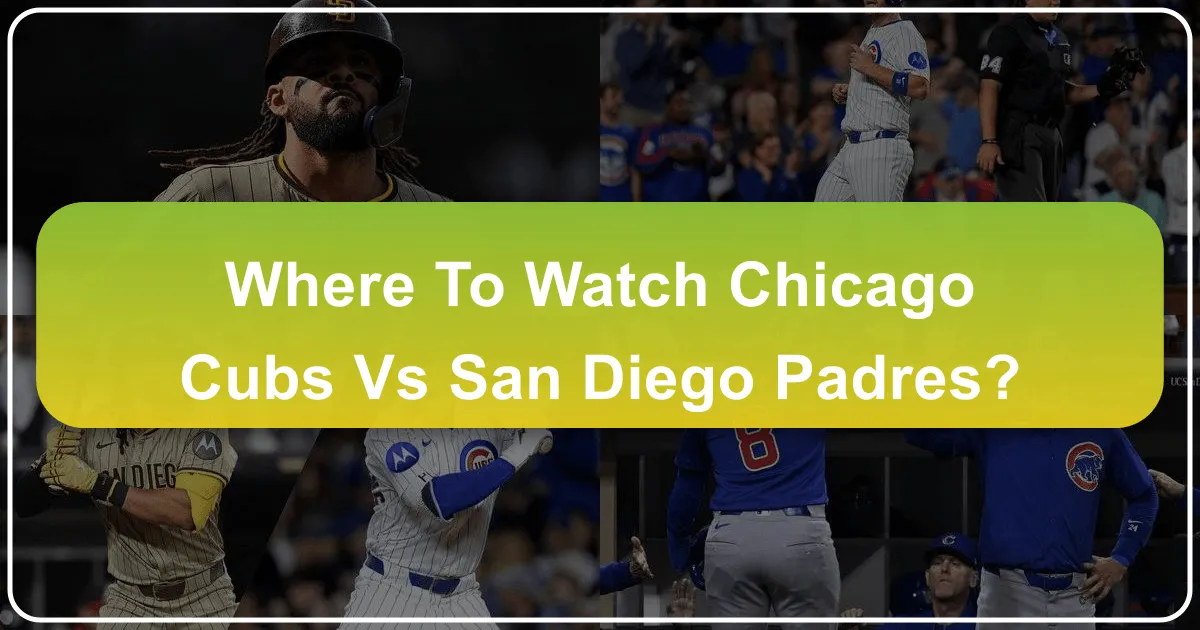 Where to Watch Chicago Cubs vs Padres