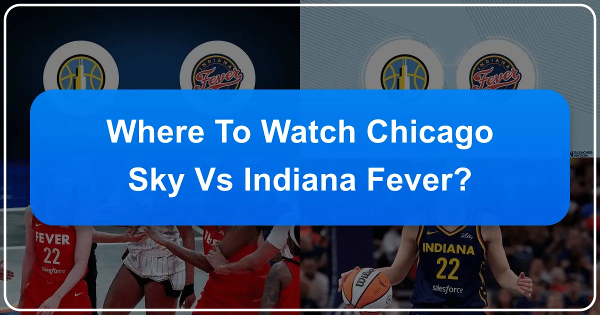 where to watch chicago sky vs indiana fever