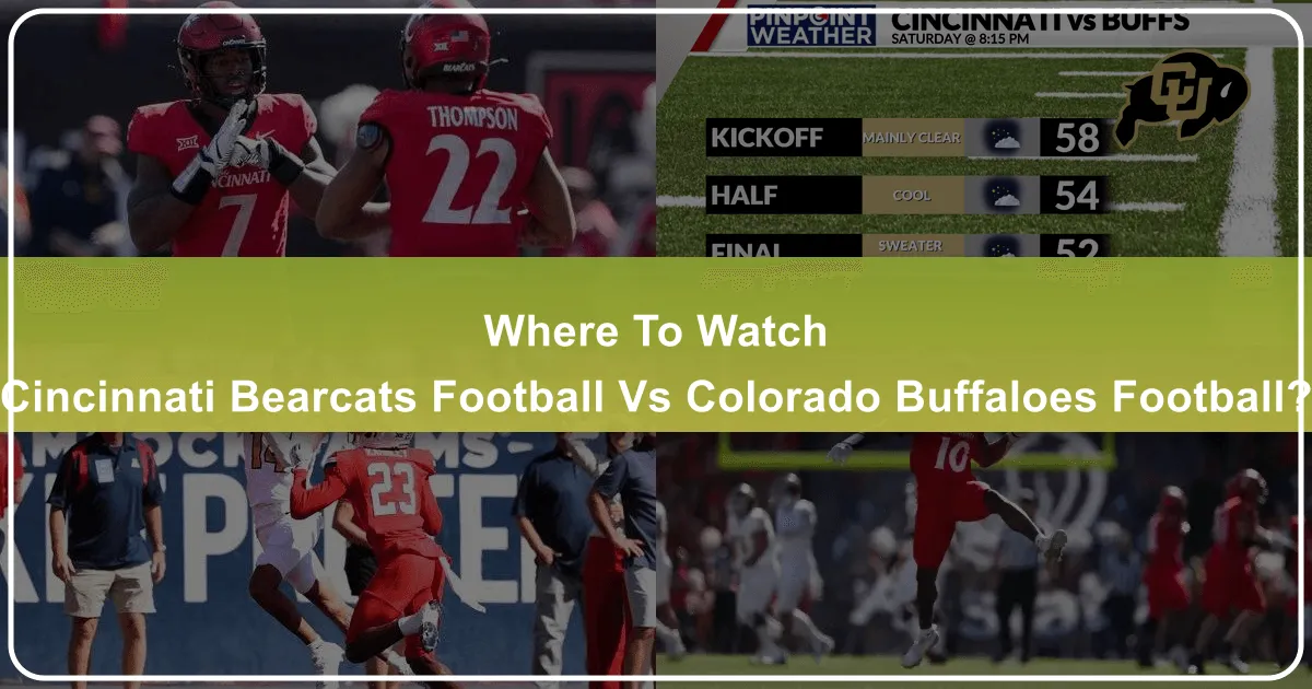 Where to Watch Cincinnati Bearcats Football vs Colorado Buffaloes Football