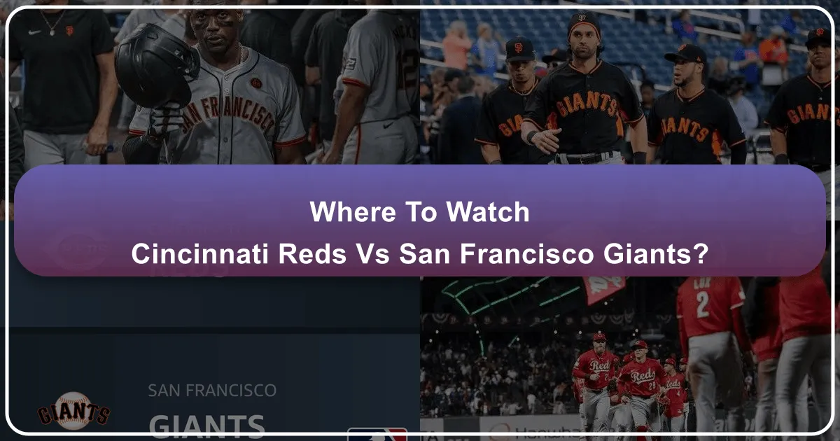 Where to Watch Cincinnati Reds vs. San Francisco Giants