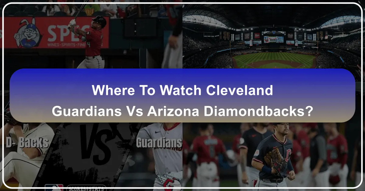 Where to Watch Cleveland Guardians vs Arizona Diamondbacks