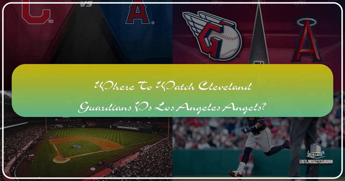 Where to Watch Cleveland Guardians vs Los Angeles Angels: A Guide for Sports Travelers and Tourists