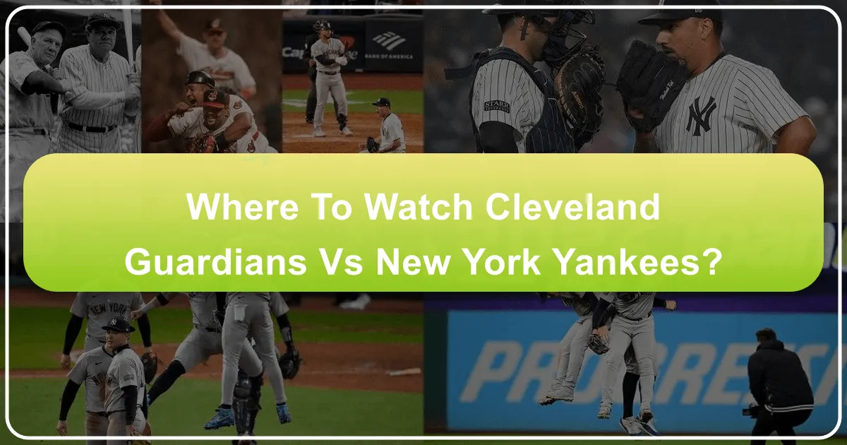 Where to Watch Cleveland Guardians vs New York Yankees