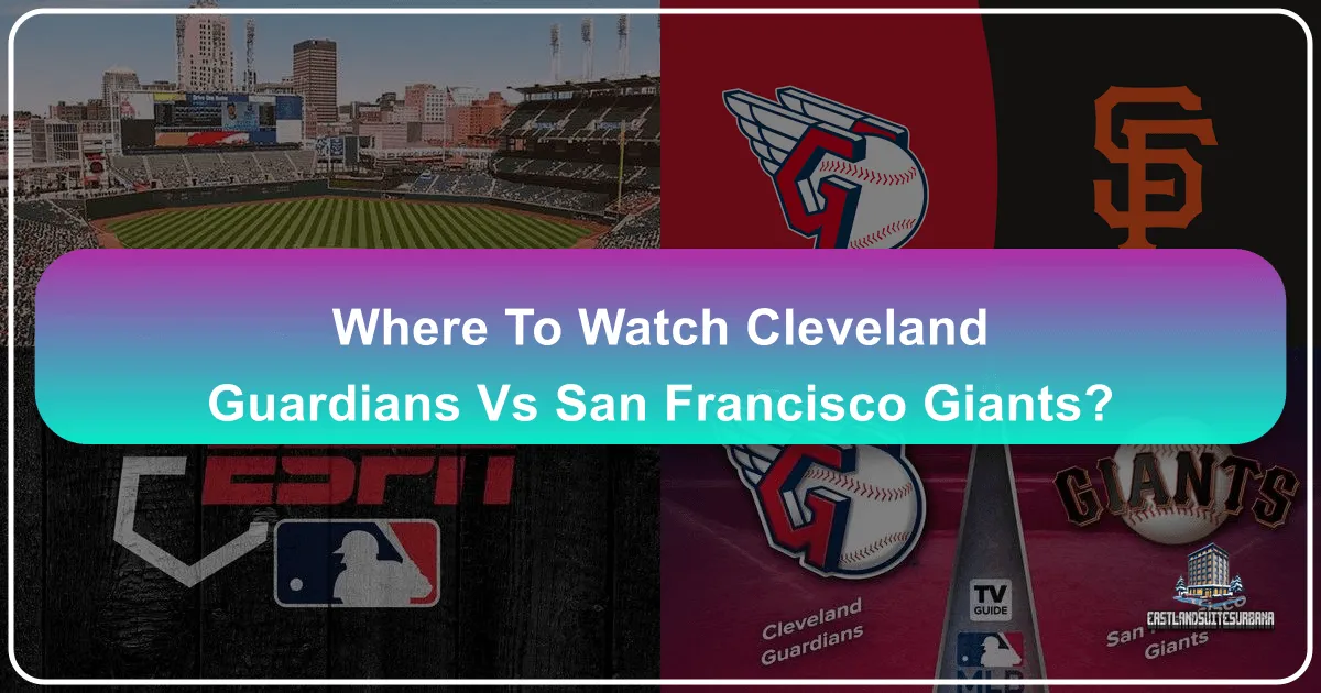 where to watch cleveland guardians vs san francisco giants