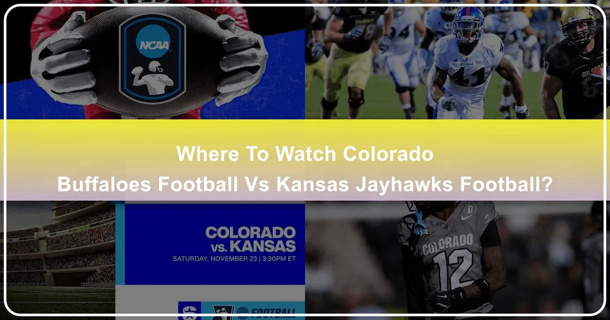 where to watch colorado buffaloes football vs kansas jayhawks football