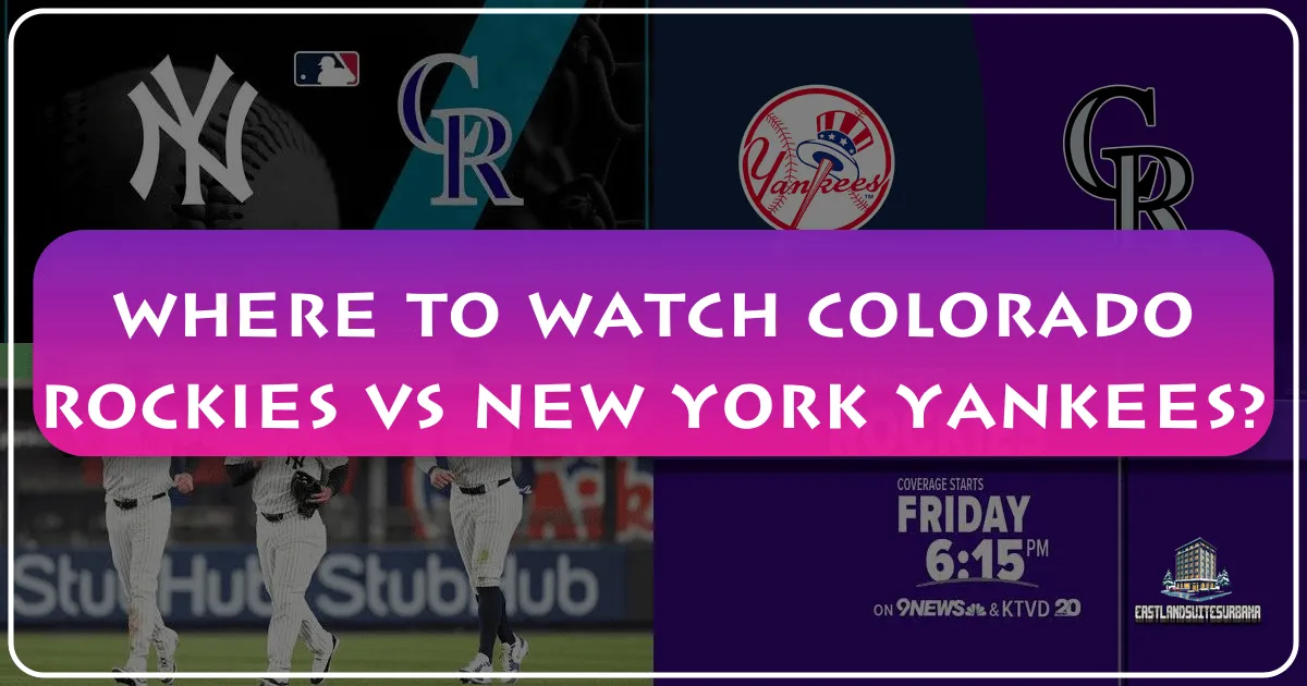 Where To Watch Colorado Rockies Vs New York Yankees?