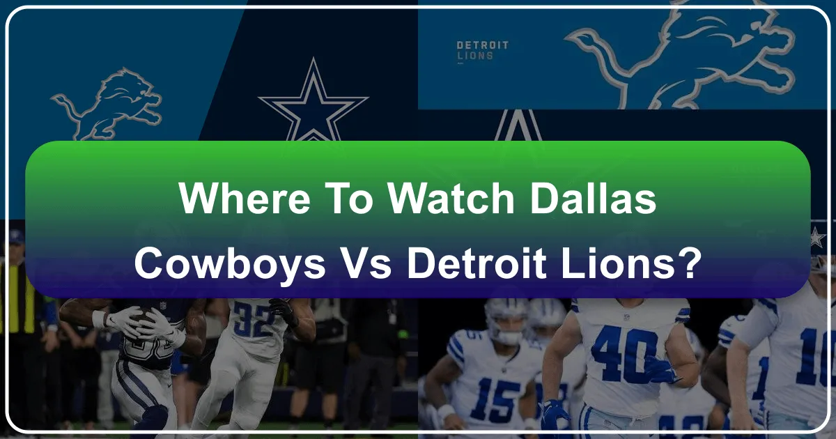 Where To Watch Dallas Cowboys Vs Detroit Lions?