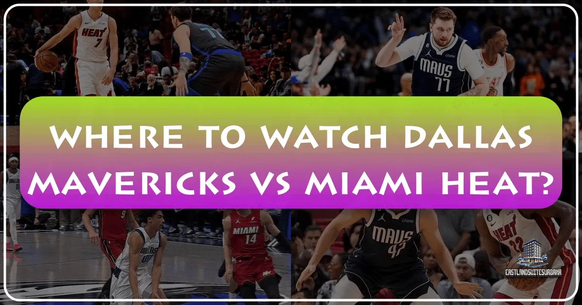 Where to Watch Dallas Mavericks vs Miami Heat: A Guide for Travelers and Local Enthusiasts