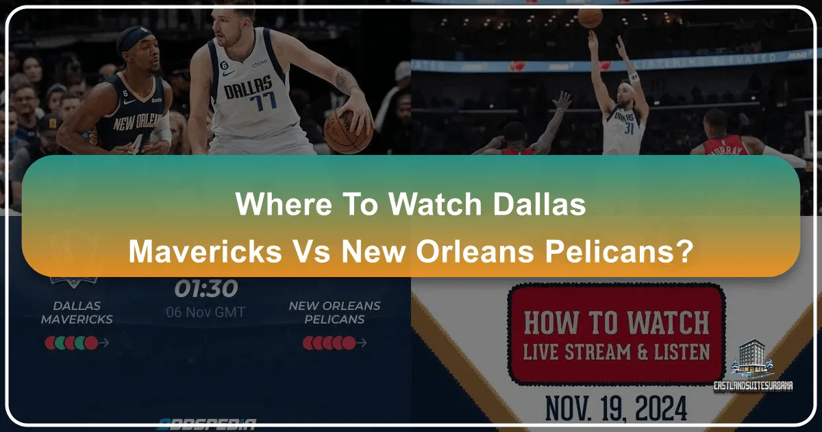 Where To Watch Dallas Mavericks Vs New Orleans Pelicans?