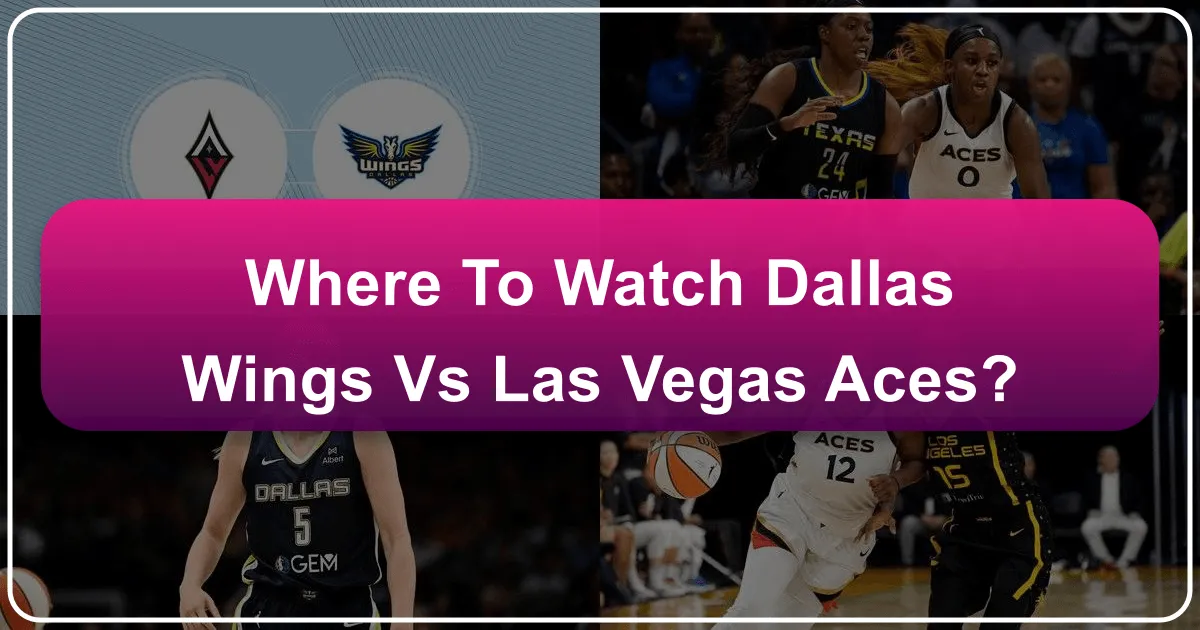Where to Watch Dallas Wings vs Las Vegas Aces