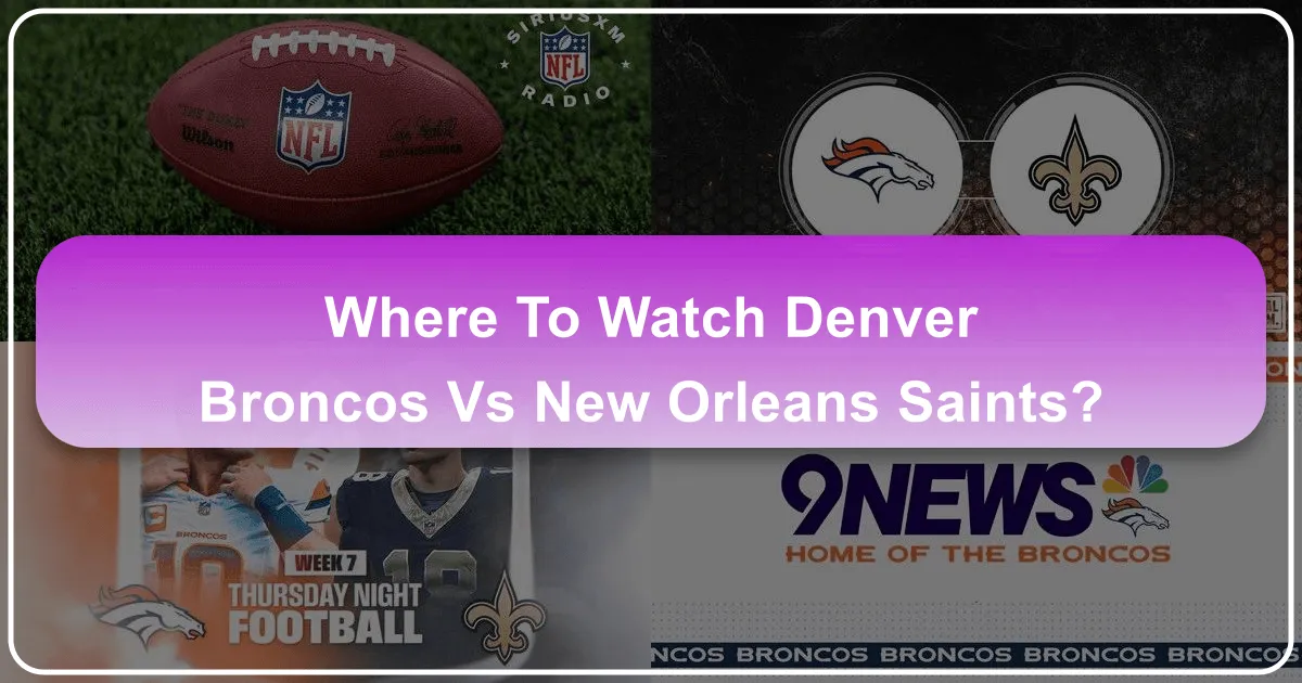Where to Watch Denver Broncos vs New Orleans Saints: A Comprehensive Travel & Lifestyle Guide
