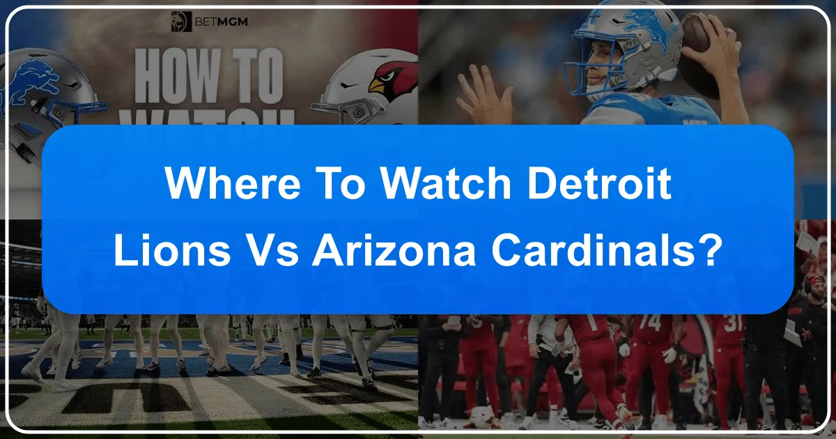 where to watch detroit lions vs arizona cardinals