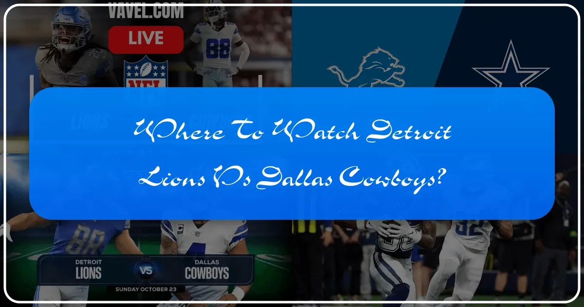 Where to Watch Detroit Lions vs Dallas Cowboys