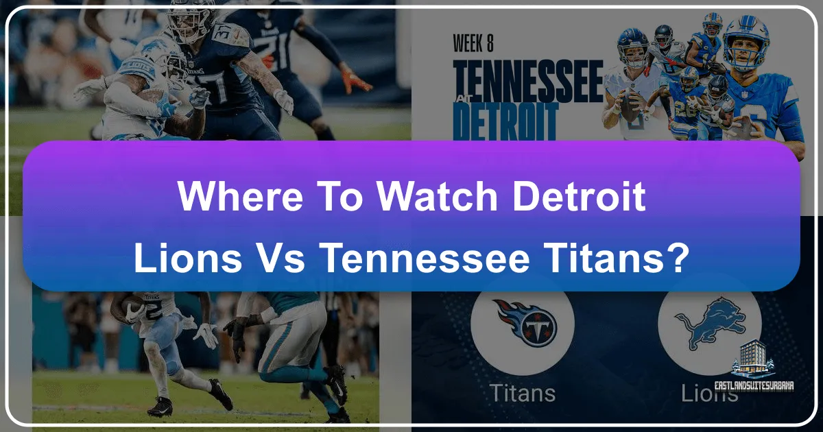 Where To Watch Detroit Lions Vs Tennessee Titans?