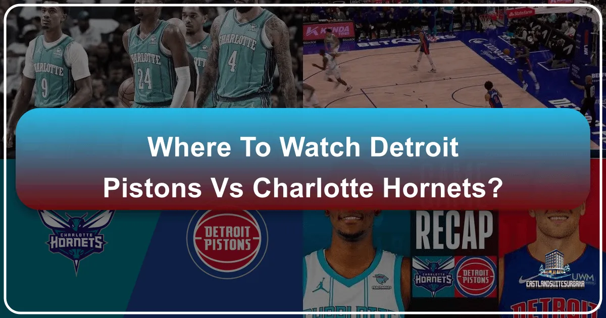Where To Watch Detroit Pistons Vs Charlotte Hornets?