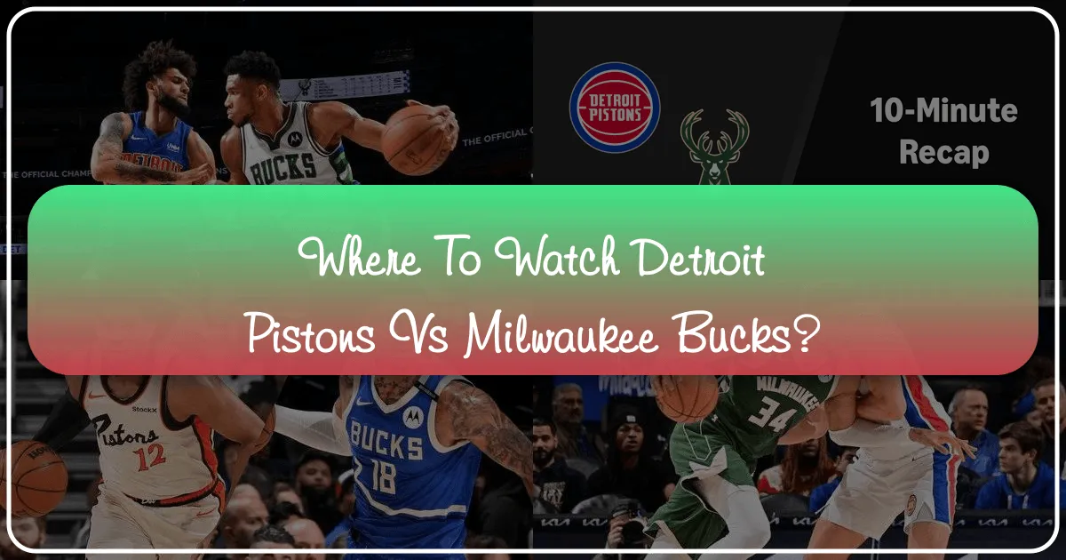 Where to Watch Detroit Pistons vs Milwaukee Bucks: A Comprehensive Travel & Lifestyle Guide