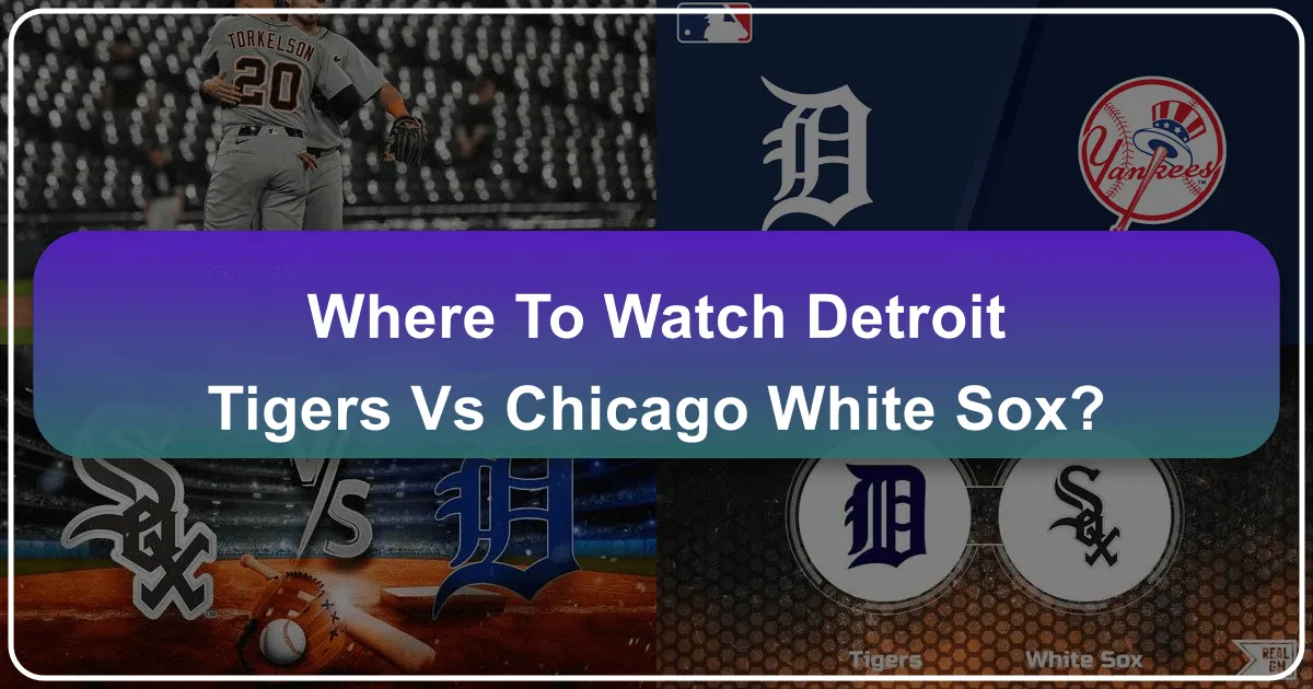Where to Watch Detroit Tigers vs White Sox: A Guide to Experiencing MLB in Two Iconic Cities