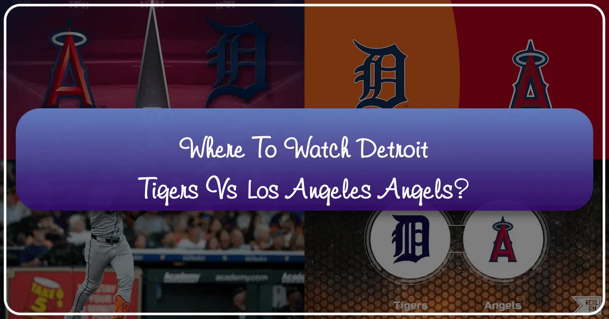 Where to Watch Detroit Tigers vs Los Angeles Angels: A Comprehensive Guide to Game Day Experiences and Travel