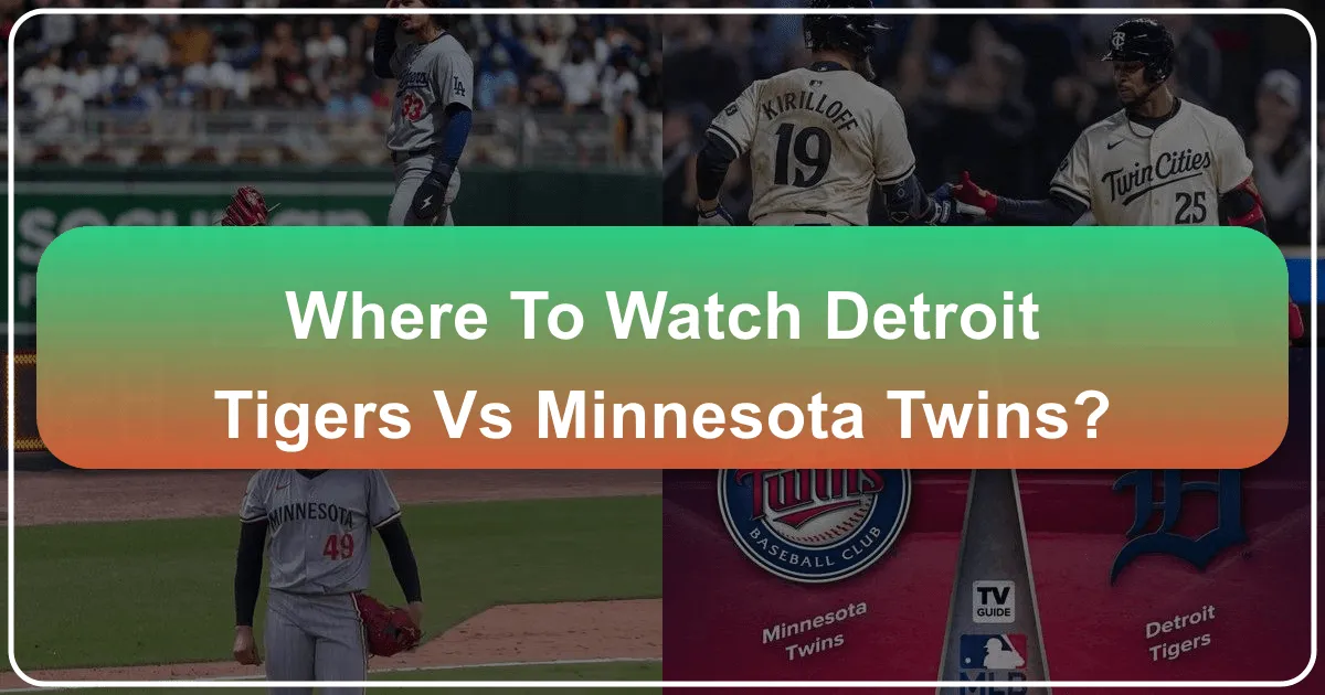 Where to Watch Detroit Tigers vs Minnesota Twins